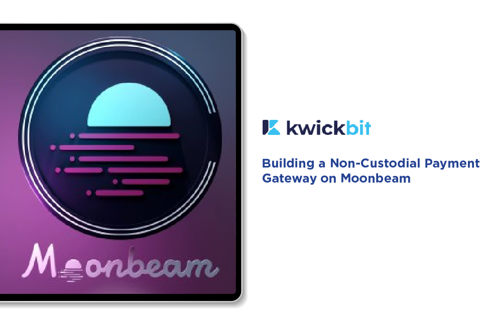 Building a Non-Custodial Payment Gateway on Moonbeam