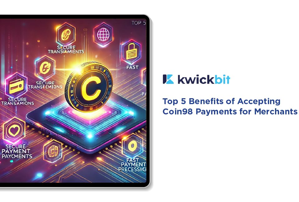 Top 5 Benefits of Accepting Coin98 Payments for Merchants